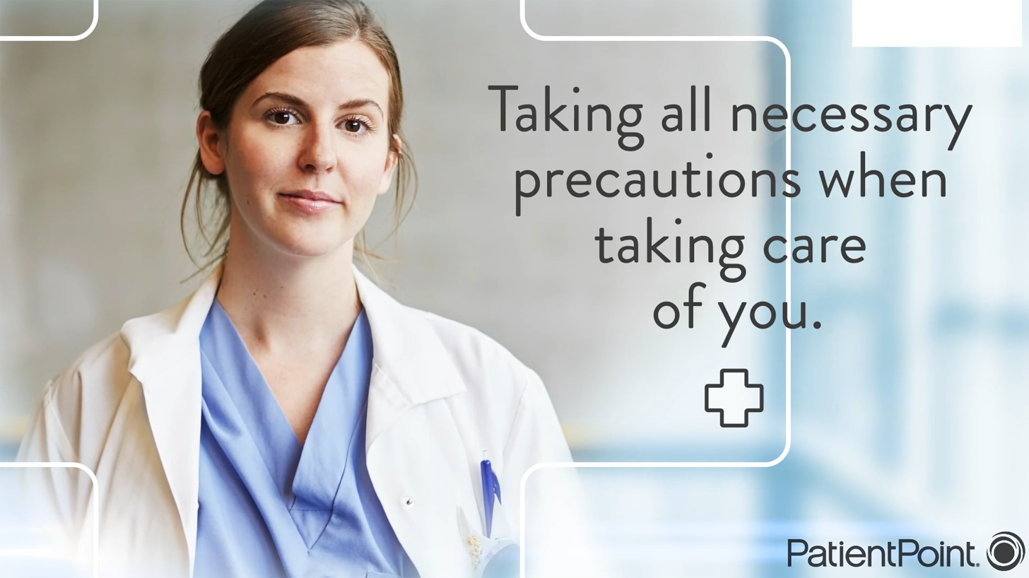 A female physician with scrubs and a white coat stands and looks at the camera. The phrase "taking all necessary precautions when taking care of you" is displayed on the screen.