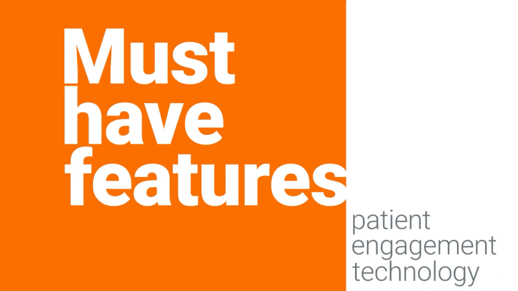 Must have features in patient engagement technology